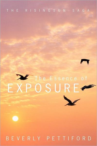 Cover for Beverly Pettiford · The Essence of Exposure: the Risingsun Saga (Paperback Book) (2011)