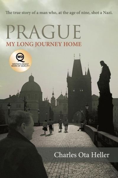 Cover for Charles Ota Heller · Prague: My Long Journey Home: a Memoir of Survival, Denial, and Redemption (Paperback Book) (2011)