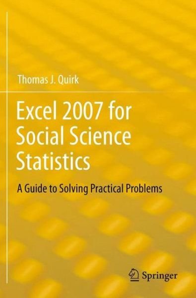 Excel 2007 for Social Science Statistics: A Guide to Solving Practical Problems - Thomas J Quirk - Böcker - Springer-Verlag New York Inc. - 9781461436218 - 31 maj 2012