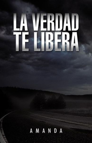 Cover for Amanda Amanda · La Verdad Te Libera (Paperback Book) [Spanish edition] (2012)