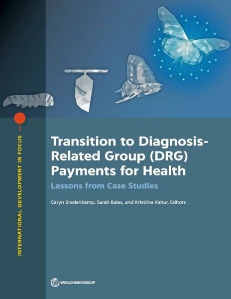 Cover for World Bank · Transition to diagnosis-related group (DRG) payments for health: lessons from case studies - International development in focus (Taschenbuch) (2020)