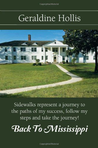 Cover for Geraldine Edwards Hollis · Back to Mississippi: Sidewalks Represent a Journey to the Paths of My Success, Follow My Steps and Take the Journey! (Paperback Bog) (2011)