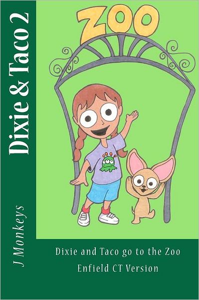 Cover for J Monkeys · Dixie and Taco 2: Dixie and Taco Go to the Zoo: Enfield Ct Version (Dixie &amp; Taco) (Paperback Book) (2011)