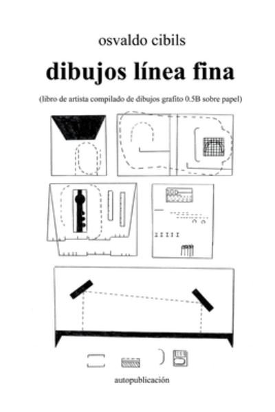 Cover for Osvaldo Cibils · Dibujos línea Fina : (libro de Artista Compilado de Dibujos Grafito 0. 5B Sobre Papel) (Buch) (2022)