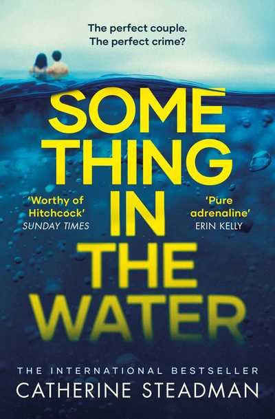 Cover for Catherine Steadman · Something in the Water: The Gripping Reese Witherspoon Book Club Pick! (Paperback Bog) (2019)