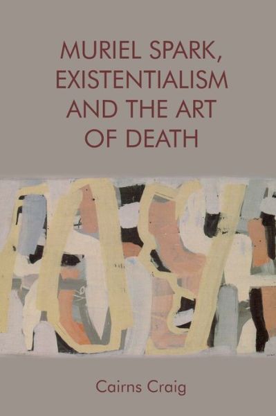 Cover for Cairns Craig · Muriel Spark, Existentialism and the Art of Death (Paperback Book) (2020)