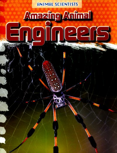 Cover for Leon Gray · Amazing Animal Engineers - Animal Scientists (Paperback Book) (2016)