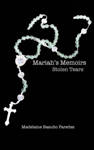 Cover for Madelaine Basulto Paredes · Mariah's Memoirs: Stolen Tears (Hardcover Book) (2012)