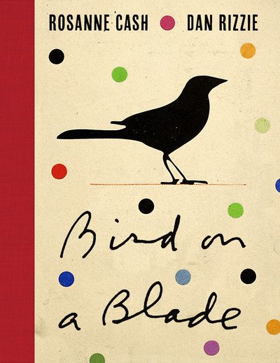 Cover for Rosanne Cash · Bird on a Blade (Gebundenes Buch) (2018)