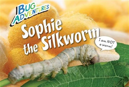 Cover for Rebecca Johnson · Sophie the Silkworm (Paperback Book) (2015)
