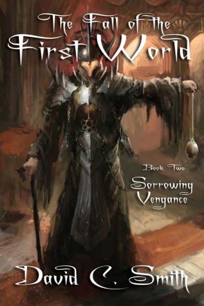 Cover for David C Smith · Sorrowing Vengeance: a Fantasy Novel: the Fall of the First World, Book Two (Paperback Book) (2013)