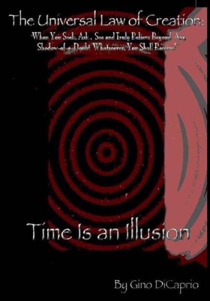 Cover for Gino Dicaprio · The Universal Law of Creation: Book II Time is an Illusion: Time is an Illusion - Un-edited Edition (Volume 2) (Taschenbuch) (2012)