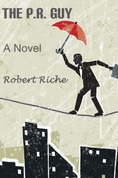 Cover for Robert Riche · The P.r. Guy (Paperback Book) (2013)