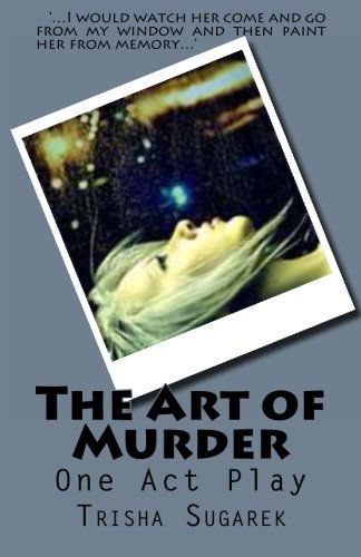 Cover for Trisha Sugarek · The Art of Murder: One Act Play (Paperback Book) (2013)