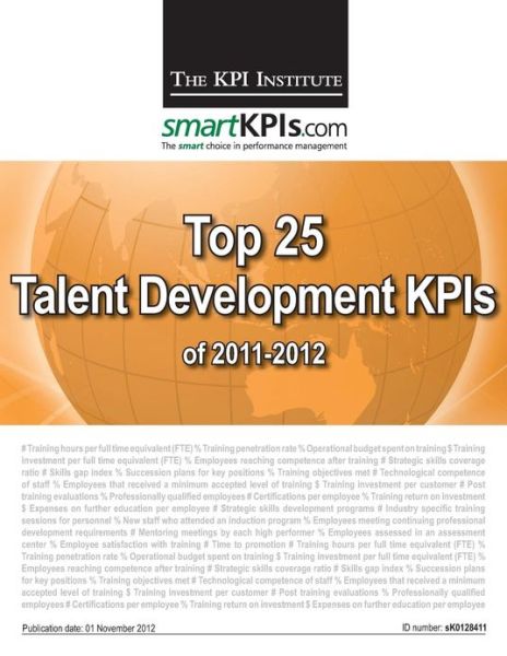 Top 25 Talent Development Kpis of 2011-2012 - The Kpi Institute - Books - Createspace - 9781482549218 - February 19, 2013