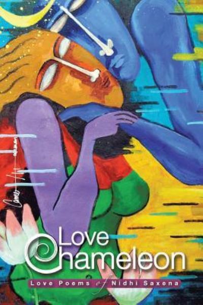 Cover for Nidhi Saxena · Love Chameleon: the Love Poems of Nidhi Saxena (Paperback Bog) (2014)