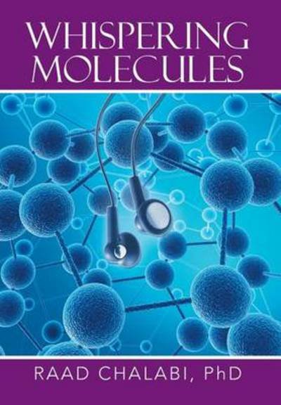 Cover for Raad Chalabi Phd · The Whispering Molecules (Gebundenes Buch) (2013)