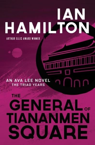 Cover for Ian Hamilton · The General of Tiananmen Square: An Ava Lee Novel: The Triad Years - An Ava Lee Novel (Paperback Bog) (2023)