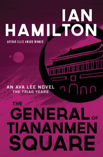 Cover for Ian Hamilton · The General of Tiananmen Square: An Ava Lee Novel: The Triad Years - An Ava Lee Novel (Paperback Book) (2023)