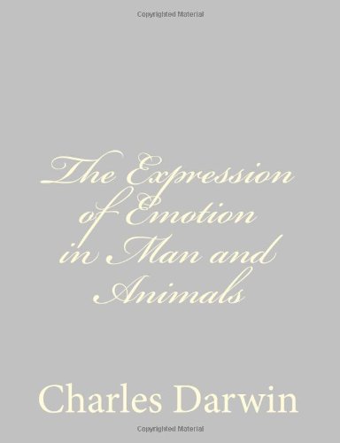 The Expression of Emotion in Man and Animals - Charles Darwin - Books - CreateSpace Independent Publishing Platf - 9781489582218 - May 28, 2013