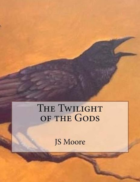 Cover for Js Moore · The Twilight of the Gods (Pocketbok) (2015)