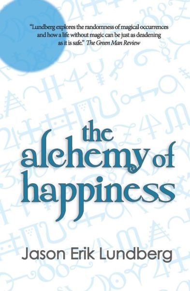 Cover for Jason Erik Lundberg · The Alchemy of Happiness: Three Stories and a Hybrid-essay (Paperback Book) (2013)