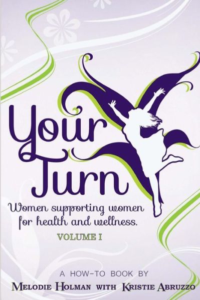 Cover for Melodie Holman · Your Turn, Women Supporting Women for Health and Wellness Volume I (Paperback Book) (2013)