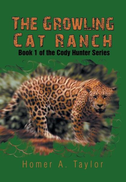 Cover for Homer a Taylor · The Growling Cat Ranch: Book 1 of the Cody Hunter Series (Hardcover Book) (2014)