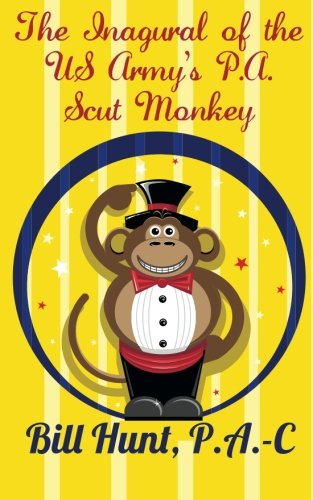 Cover for Bill Hunt · The Inagural of the Us Army's P.a. Scut Monkey (Taschenbuch) (2014)