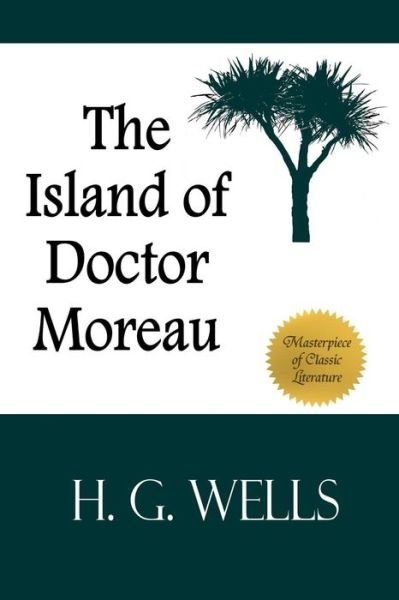 The Island of Doctor Moreau - H G Wells - Libros - Createspace - 9781497387218 - 11 de abril de 2014