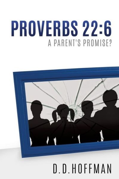 Cover for D D Hoffman · Proverbs 22: 6 (Paperback Book) (2015)
