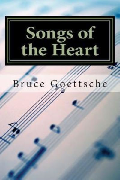 Songs of the Heart: Psalms That Connect - Bruce a Goettsche - Books - Createspace - 9781500966218 - August 28, 2014