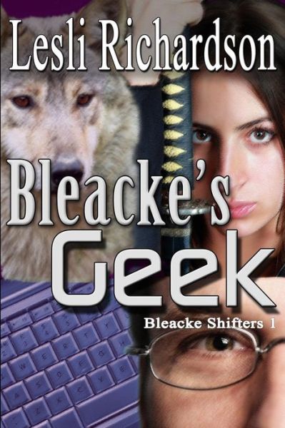 Cover for Lesli Richardson · Bleacke's Geek (Bleacke Shifters) (Volume 1) (Taschenbuch) (2014)