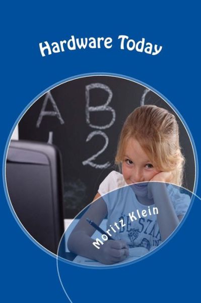 Cover for Moritz Klein · Hardware Today: ...das Computerlexikon Fur Kids (Paperback Book) (2014)