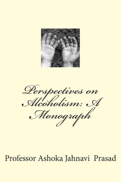 Cover for Ashoka Jahnavi Prasad · Perspectives on Alcoholism: a Monograph (Paperback Book) (2014)