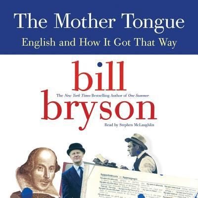 The Mother Tongue English and How It Got That Way - Bill Bryson - Música - HarperCollins Publishers and Blackstone  - 9781504715218 - 15 de dezembro de 2015