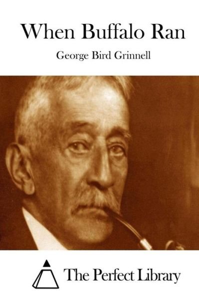 Cover for George Bird Grinnell · When Buffalo Ran (Pocketbok) (2015)