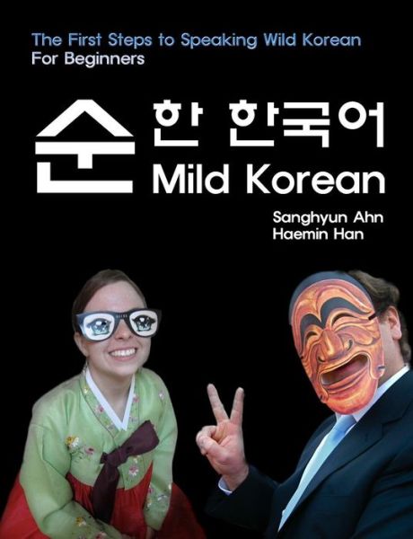 Cover for Sanghyun Ahn · Mild Korean: the First Steps to Speak Wild Korean (Paperback Book) (2015)