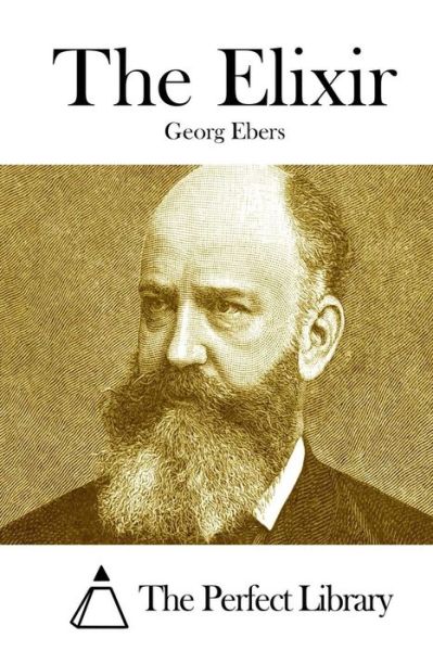 The Elixir - Georg Ebers - Książki - Createspace - 9781511869218 - 23 kwietnia 2015