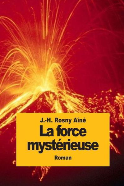 Cover for J -h Rosny Aine · La Force Mysterieuse (Pocketbok) (2015)