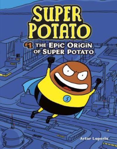 Cover for Artur Laperla · Epic Origin of Super Potato (Book) (2018)