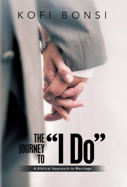Cover for Kofi Bonsi · The Journey to I Do (Hardcover Book) (2016)
