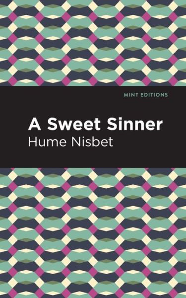 A Sweet Sinner - Mint Editions - Hume Nisbet - Livres - Mint Editions - 9781513290218 - 24 février 2022