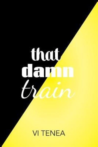 Cover for Vi Tenea · That Damn Train (Paperback Book) (2016)
