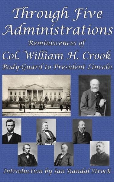 Cover for William H. Crook · Through Five Administrations (Inbunden Bok) (2018)