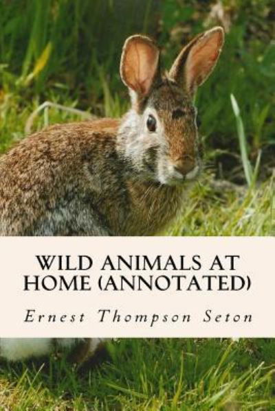 Cover for Ernest Thompson Seton · Wild Animals at Home (annotated) (Paperback Book) (2015)