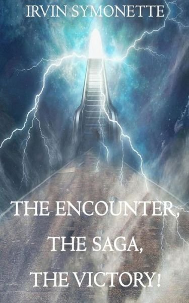 Cover for Irvin Edison Symonette · The encounter, the saga, the victory! (Paperback Book) (2018)