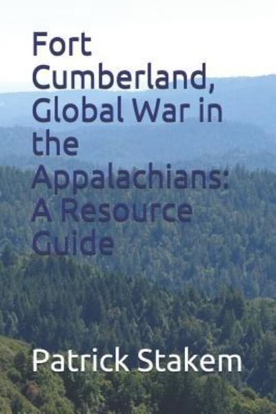 Cover for Patrick Stakem · Fort Cumberland, Global War in the Appalachians (Pocketbok) (2017)