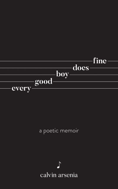 Cover for Calvin Arsenia · Every Good Boy Does Fine: Poetry and Prose (Pocketbok) (2021)