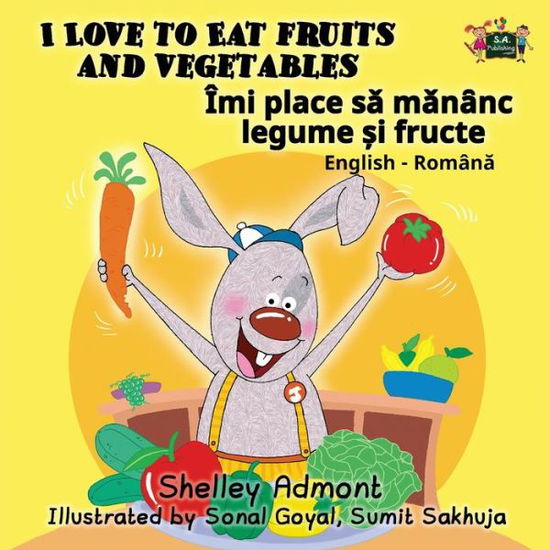 Cover for Shelley Admont · I Love to Eat Fruits and Vegetables: English Romanian - English Romanian Bilingual Collection (Paperback Book) (2016)